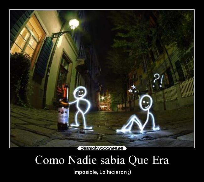 Como Nadie sabia Que Era -