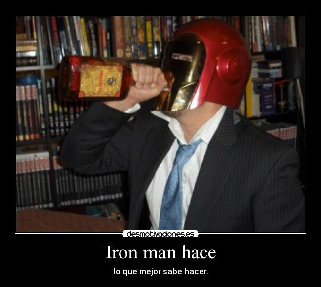 Iron man hace - lo que mejor sabe hacer.