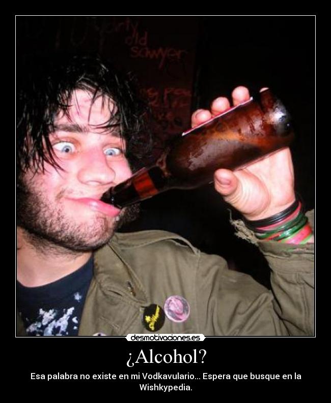 ¿Alcohol? -