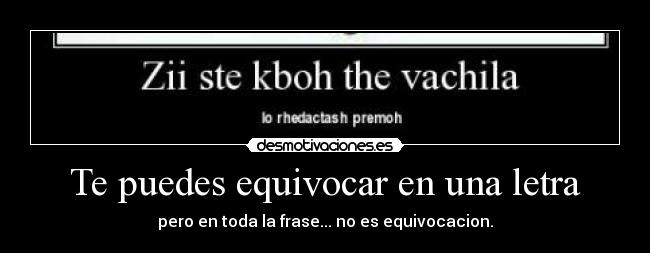 Te puedes equivocar en una letra - 