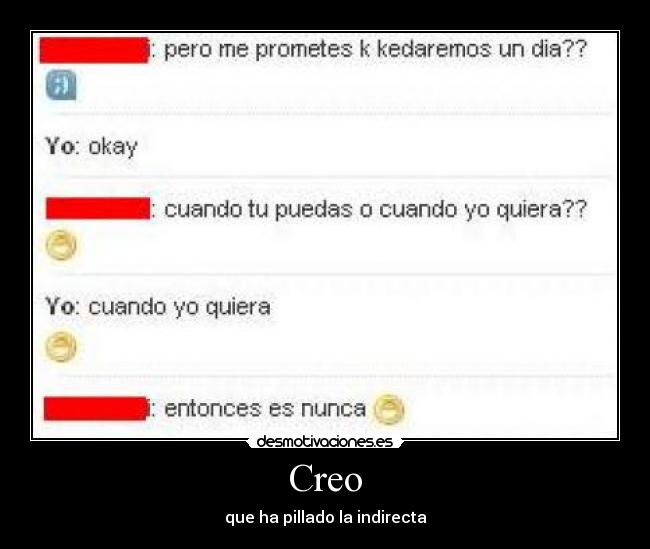 Creo - que ha pillado la indirecta