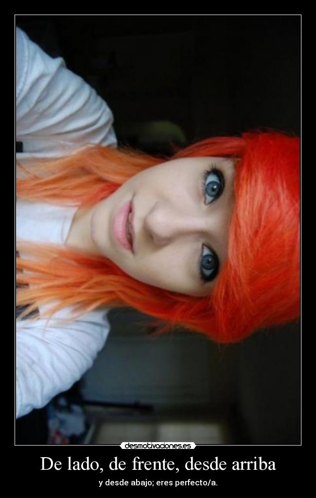 De lado, de frente, desde arriba - y desde abajo; eres perfecto/a.