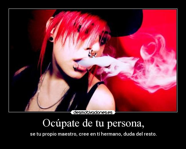 Ocúpate de tu persona, - 