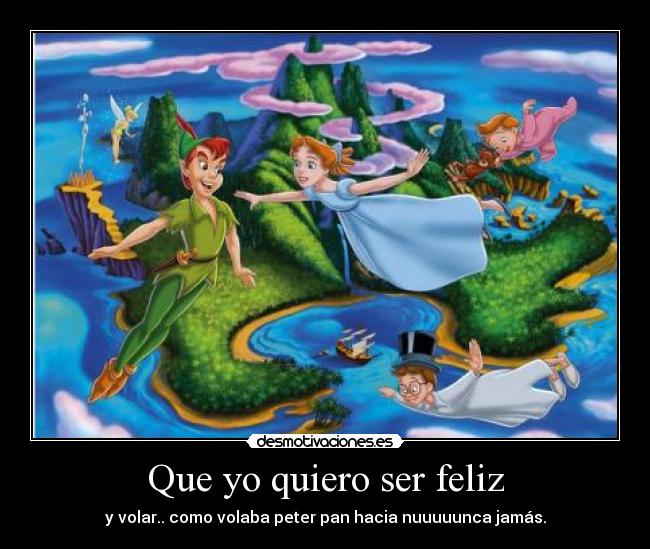 Que yo quiero ser feliz - 