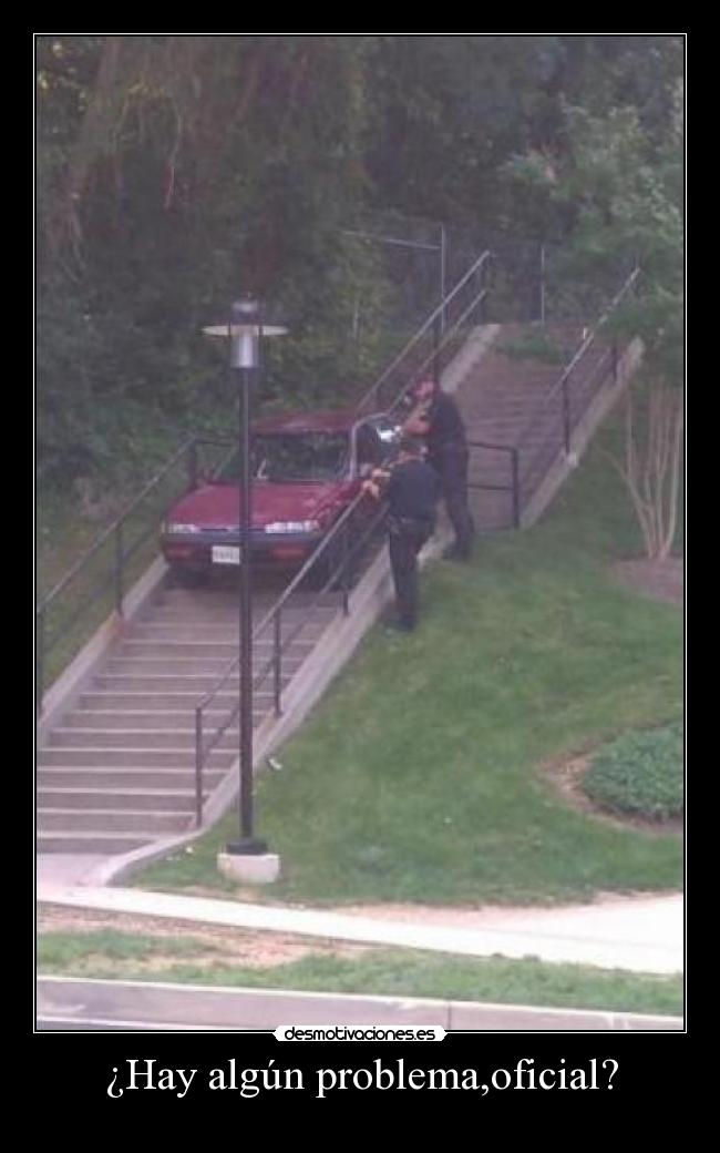 ¿Hay algún problema,oficial? - 