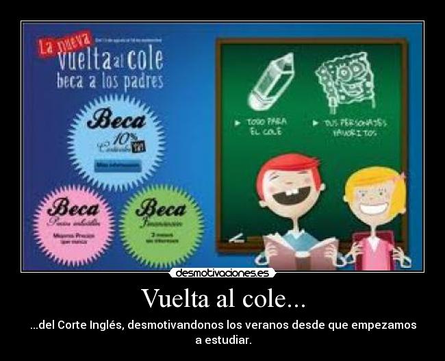 Vuelta al cole... - ...del Corte Inglés, desmotivandonos los veranos desde que empezamos a estudiar.