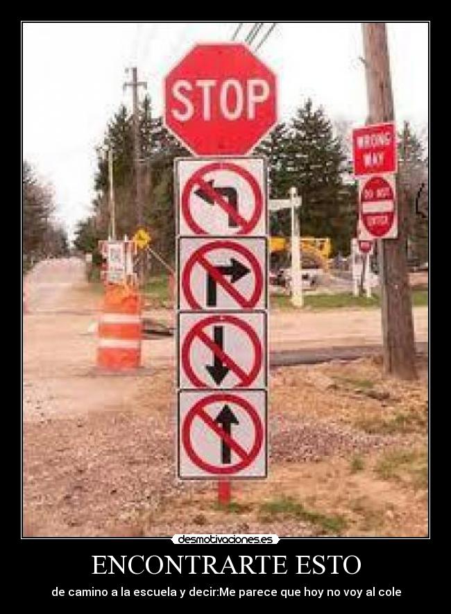 ENCONTRARTE ESTO - de camino a la escuela y decir:Me parece que hoy no voy al cole