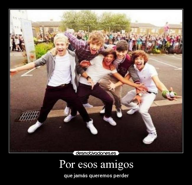 Por esos amigos - que jamás queremos perder