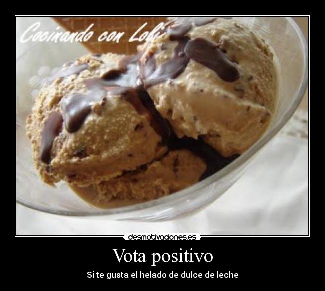 Vota positivo - Si te gusta el helado de dulce de leche
