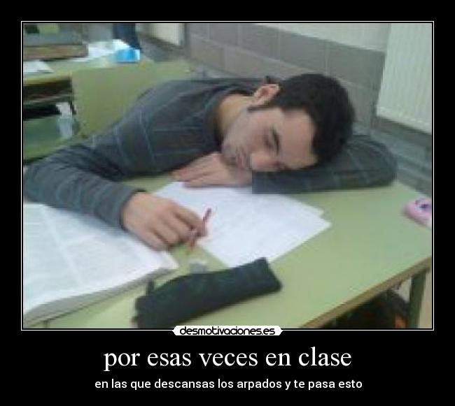 por esas veces en clase - en las que descansas los arpados y te pasa esto