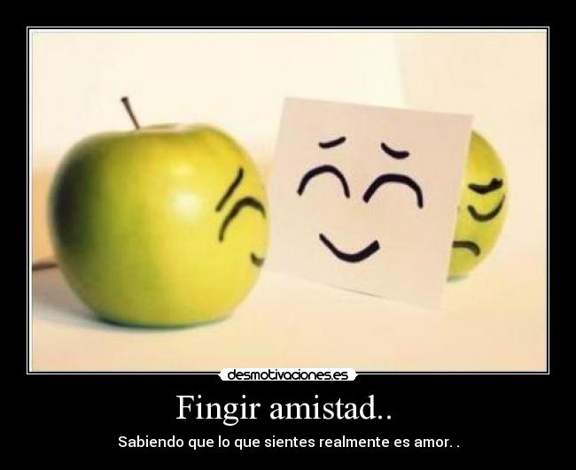 Fingir amistad.. -