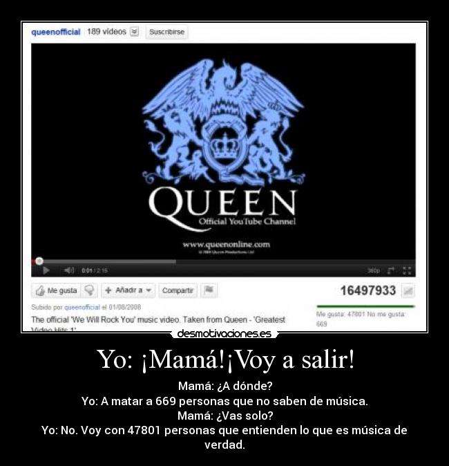 Yo: ¡Mamá!¡Voy a salir! -