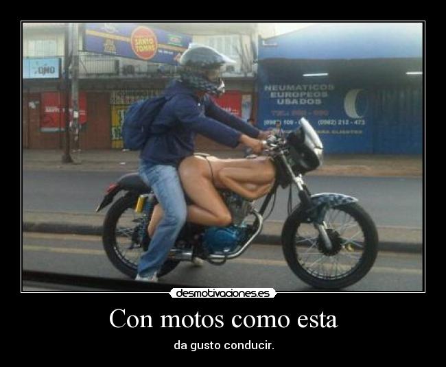 Con motos como esta - da gusto conducir.
