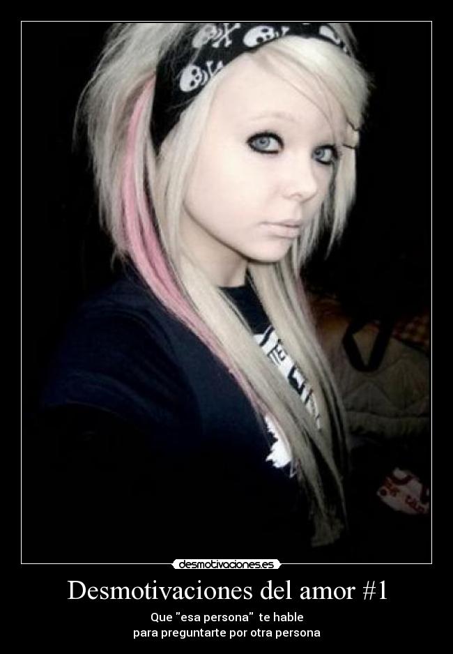 Desmotivaciones del amor #1 - Que esa persona  te hable
para preguntarte por otra persona