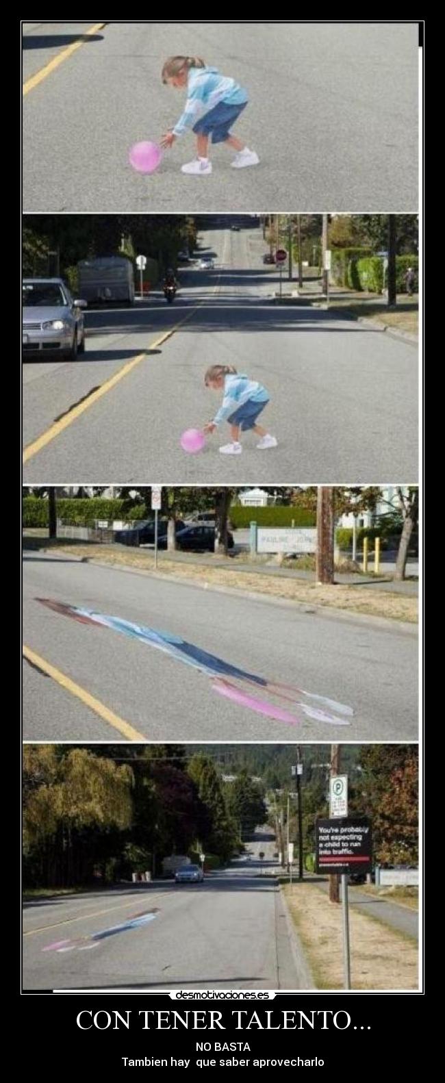 CON TENER TALENTO... - NO BASTA
Tambien hay  que saber aprovecharlo