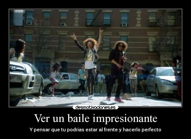 Ver un baile impresionante -