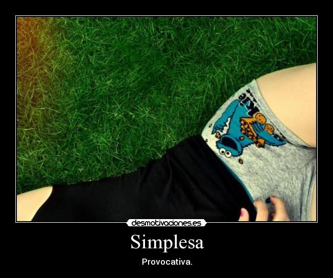 Simplesa - Provocativa.
