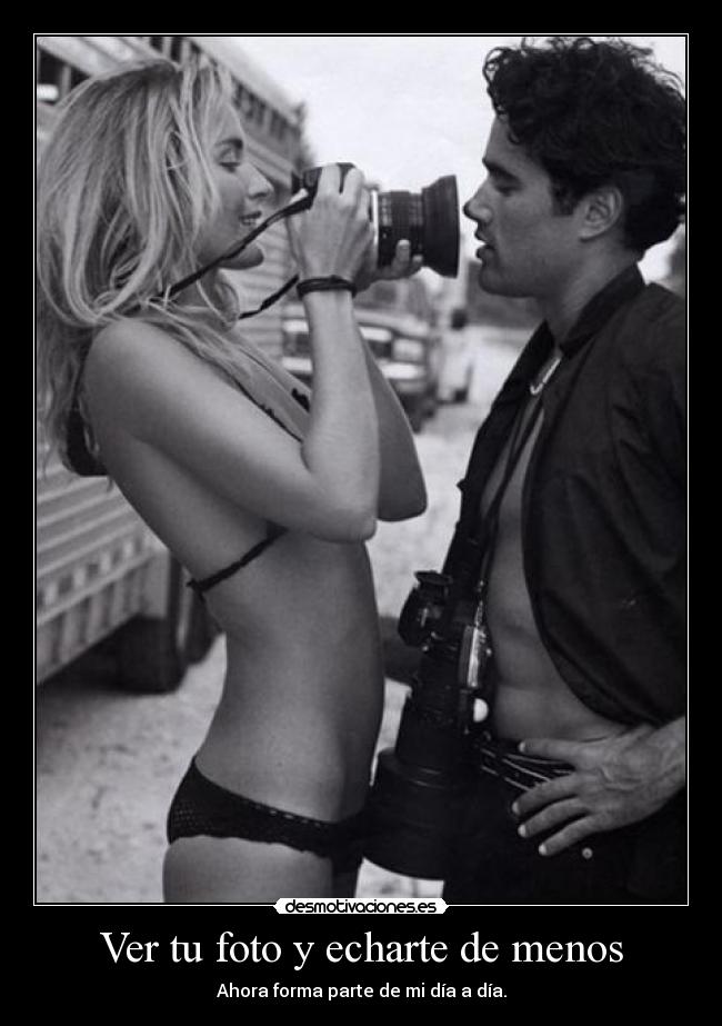 Ver tu foto y echarte de menos -