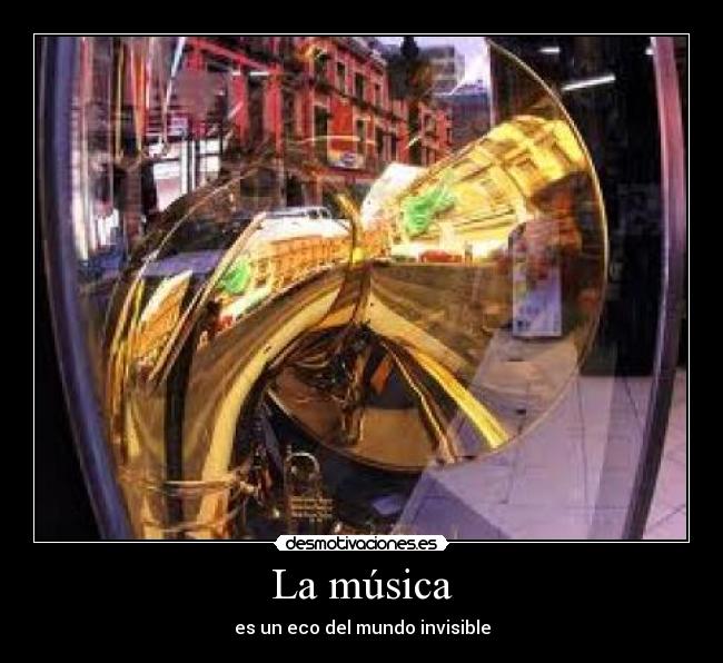 La música - es un eco del mundo invisible