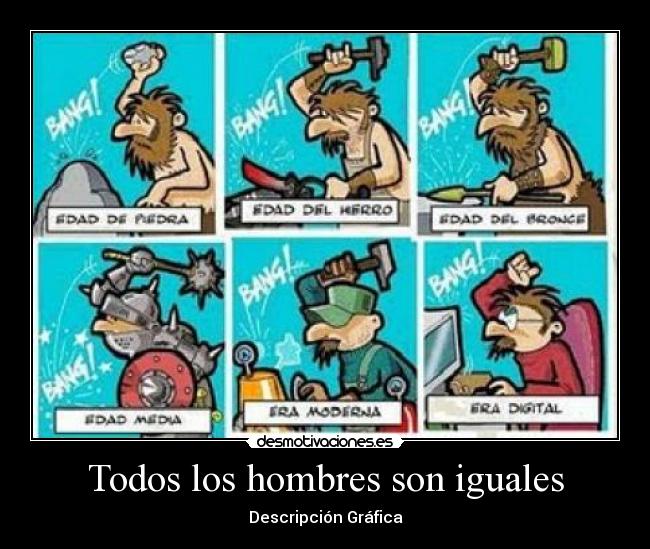 Todos los hombres son iguales - Descripción Gráfica