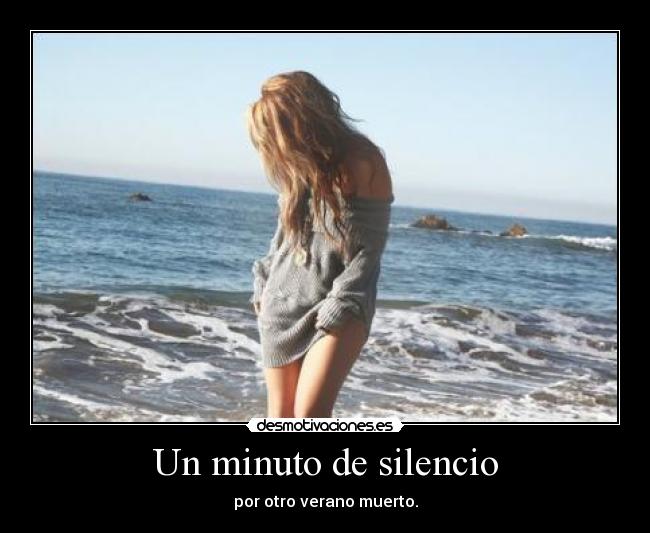 Un minuto de silencio - por otro verano muerto.