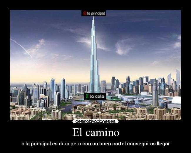 El camino - a la principal es duro pero con un buen cartel conseguiras llegar