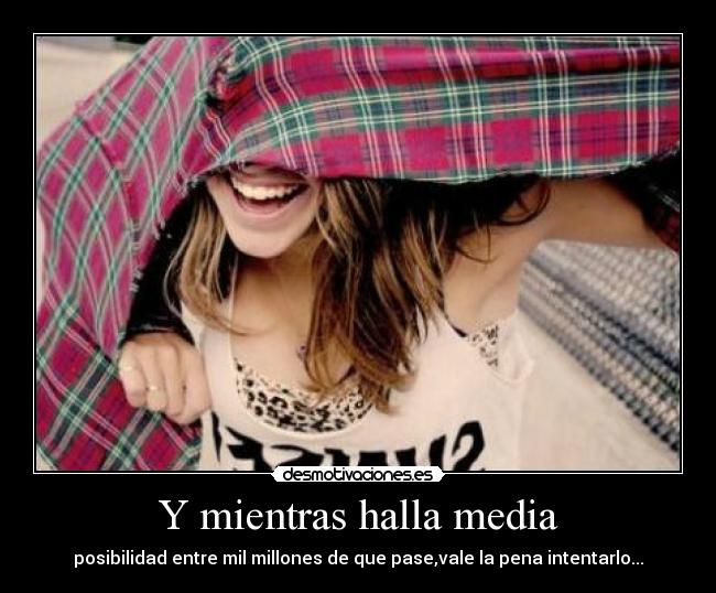 Y mientras halla media -