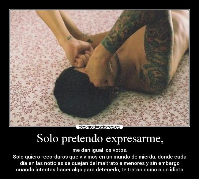 Solo pretendo expresarme, - 