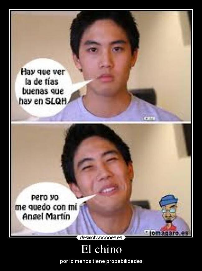 El chino - por lo menos tiene probabilidades