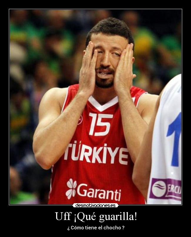 Uff ¡Qué guarilla! -