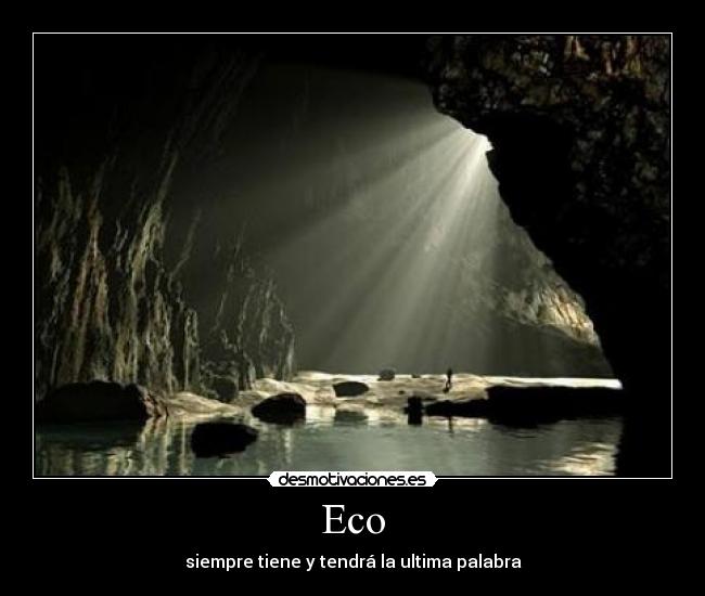 Eco - siempre tiene y tendrá la ultima palabra