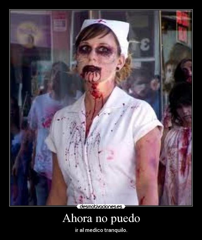 Ahora no puedo - ir al medico tranquilo.