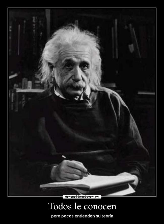 Todos le conocen - pero pocos entienden su teoría