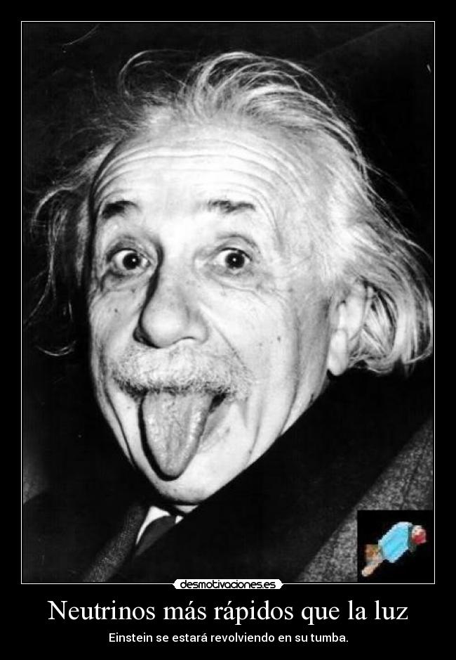 Neutrinos más rápidos que la luz - Einstein se estará revolviendo en su tumba.