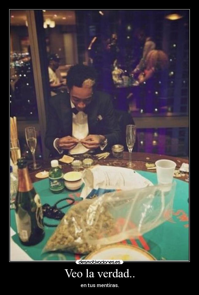 Veo la verdad.. - en tus mentiras.