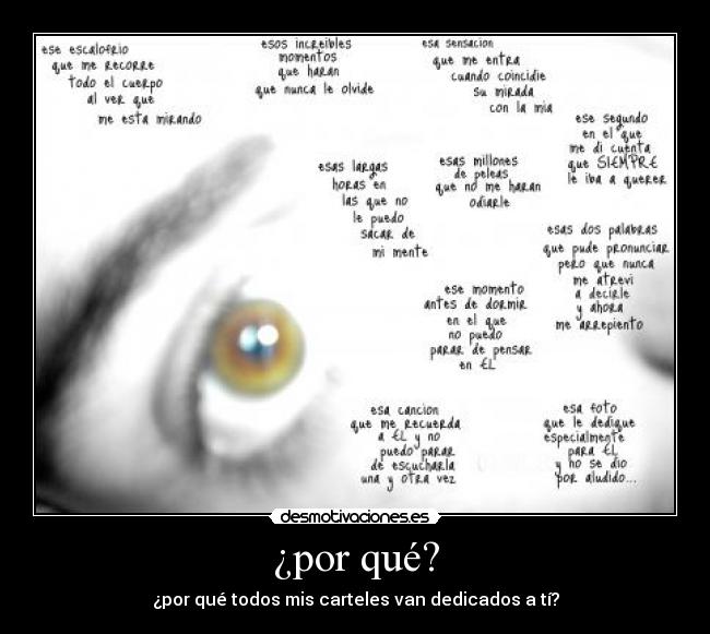 ¿por qué? - ¿por qué todos mis carteles van dedicados a tí?
