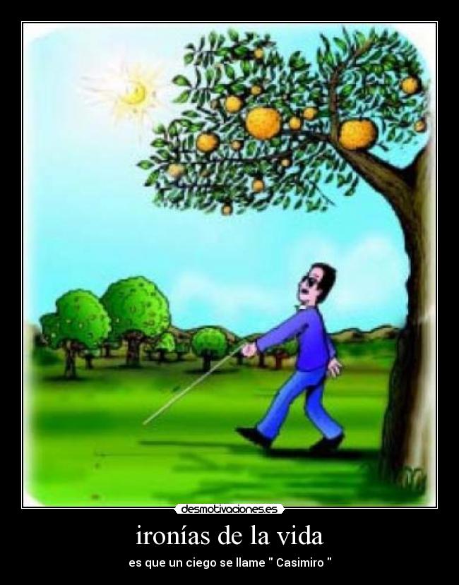 ironías de la vida - es que un ciego se llame  Casimiro 