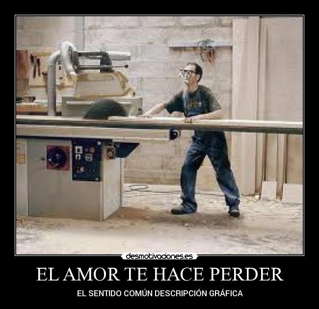 EL AMOR TE HACE PERDER - EL SENTIDO COMÚN DESCRIPCIÓN GRÁFICA