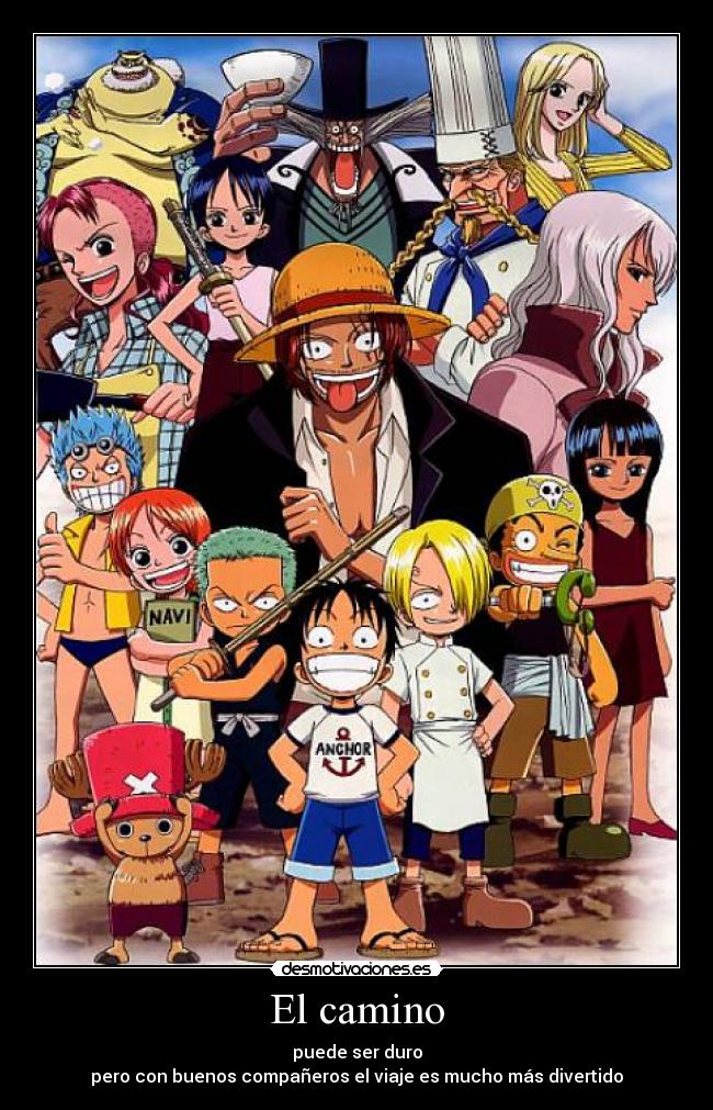 El camino - puede ser duro
pero con buenos compañeros el viaje es mucho más divertido