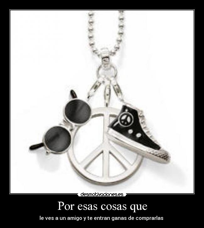 Por esas cosas que -