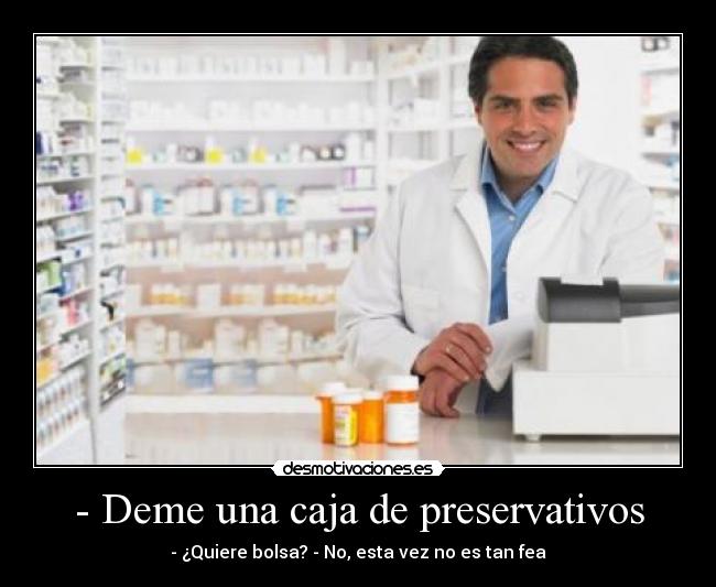 - Deme una caja de preservativos -