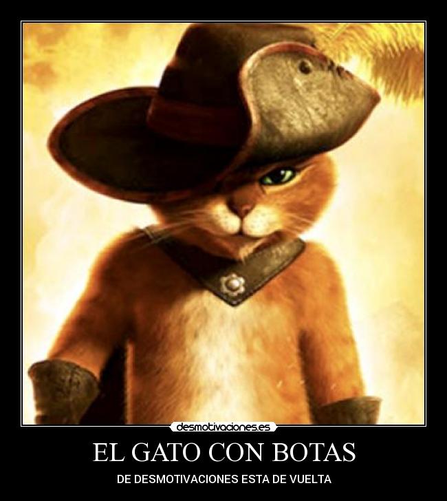 EL GATO CON BOTAS - DE DESMOTIVACIONES ESTA DE VUELTA
