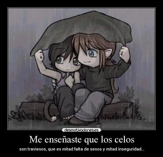 carteles celos ensenaste que los celos son traviesos desmotivaciones
