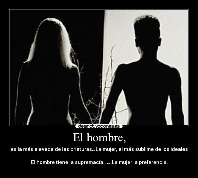 El hombre, -