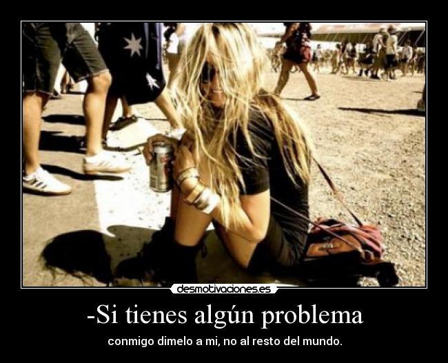 -Si tienes algún problema - 