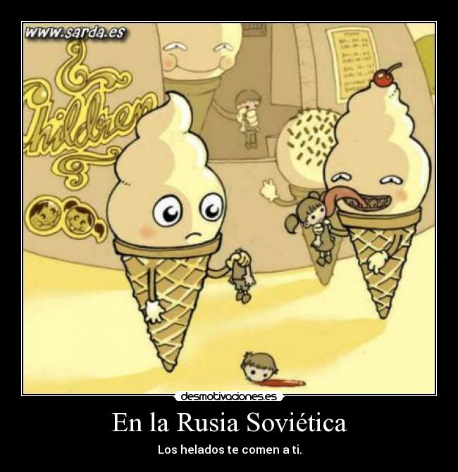 En la Rusia Soviética - Los helados te comen a ti.