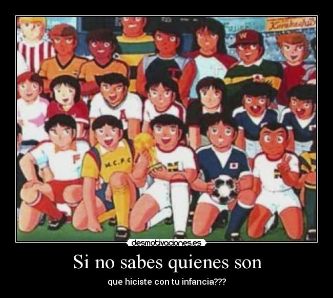 Si no sabes quienes son - que hiciste con tu infancia???