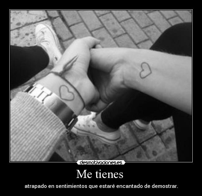 Me tienes  - 