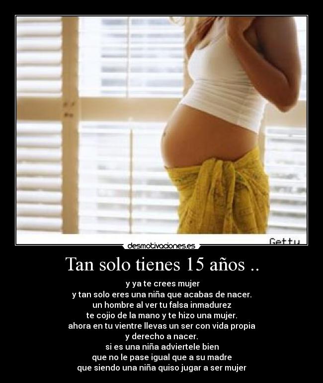 Tan solo tienes 15 años .. -