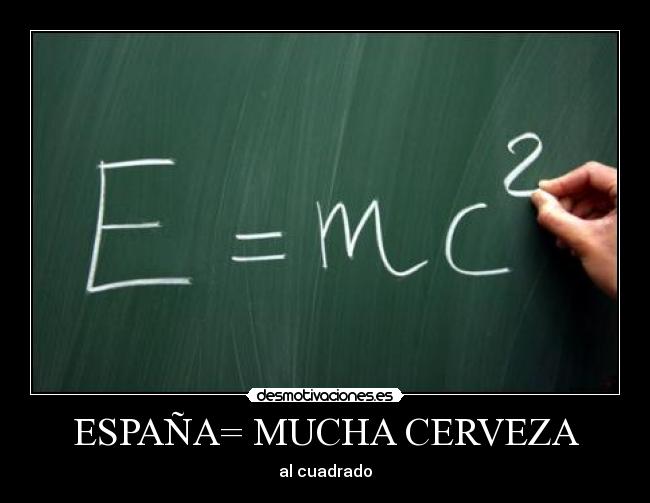 ESPAÑA= MUCHA CERVEZA -